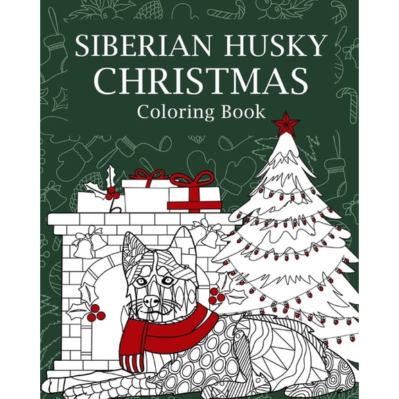 Siberian Husky Christmas Coloring Book: Merry Christmas Gifts, Dog Zentangle Painting, I'm Husky, Sleigh All Day, (Paperback)