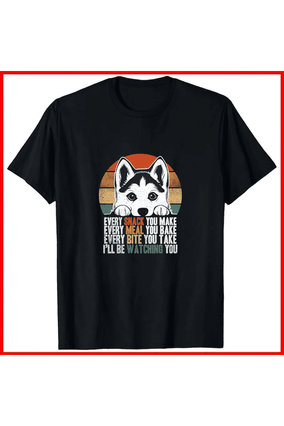 Siberian Husky Dog Dad I'll Be Watching You Snack Food Top Unisex T-Shirt, up to size 5XL