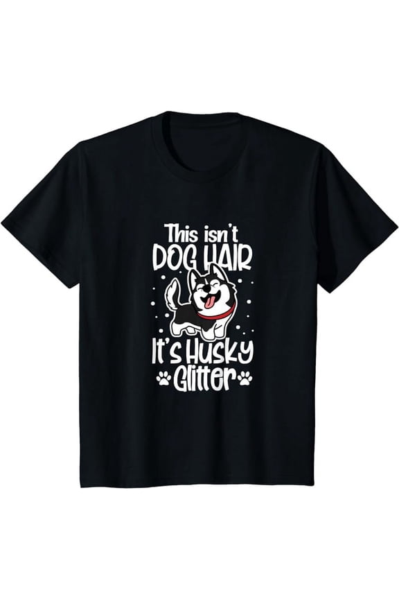Siberian Husky Funny This Isn't Dog Hair It's Husky Glitter T-Shirt