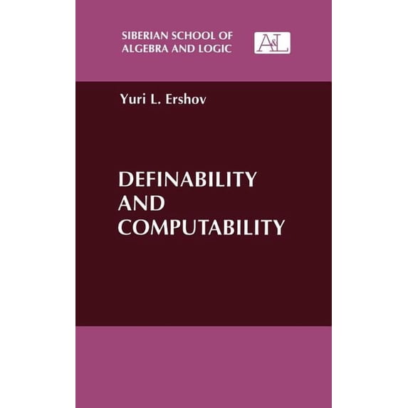 Siberian School of Algebra and Logic Definability and Computability, (Hardcover)