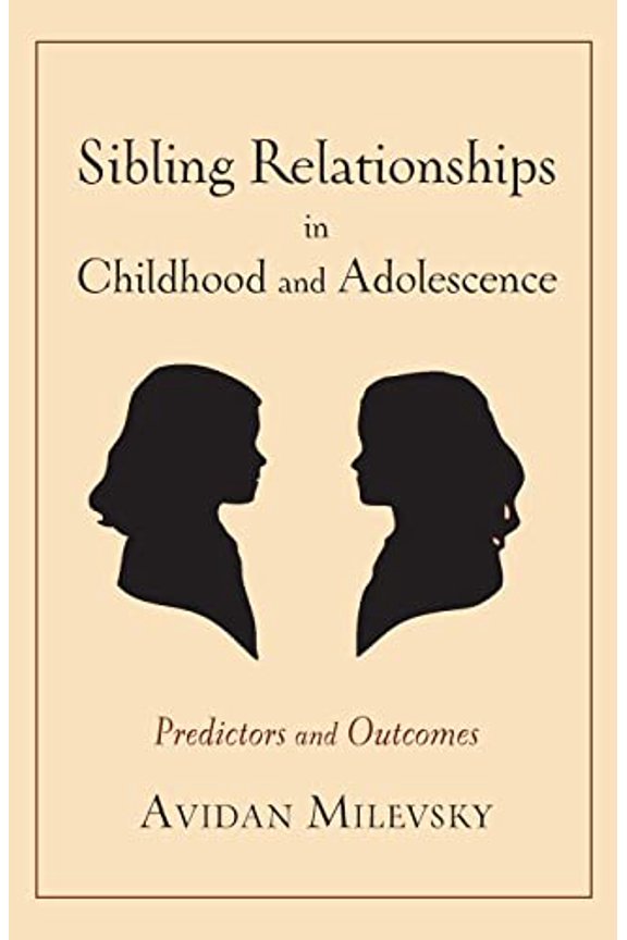 Pre-Owned Sibling Relationships in Childhood and Adolescence: Predictors and Outcomes, 9780231157094, 0231157096, Paperback,