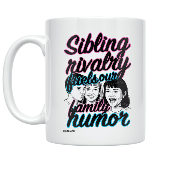 Sibling Rivalry Fuels Our Family Humor - Sibling Enthusiast - 11 oz Ceramic Coffee Mug