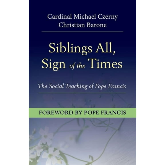 Siblings All, Sign of the Times: The Social Teaching of Pope Francis, (Paperback)