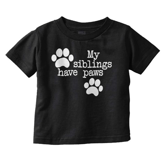 Siblings Have Paws Funny Animal Pet Toddler Boy Girl T Shirt Infant Toddler Brisco Brands 12M