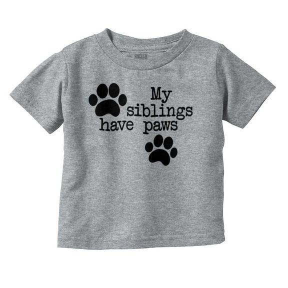 Siblings Have Paws Funny Animal Pet Toddler Boy Girl T Shirt Infant Toddler Brisco Brands 24M