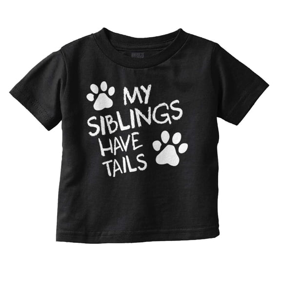 Siblings Have Tails Adorable Pet Owner Toddler Boy Girl T Shirt Infant Toddler Brisco Brands 24M