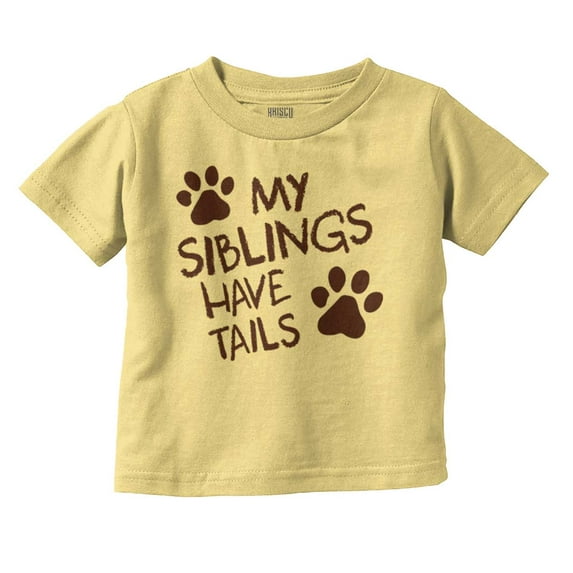 Siblings Have Tails Adorable Pet Owner Toddler Boy Girl T Shirt Infant Toddler Brisco Brands 3T