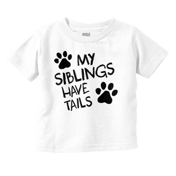 Siblings Have Tails Adorable Pet Owner Toddler Boy Girl T Shirt Infant Toddler Brisco Brands 3T