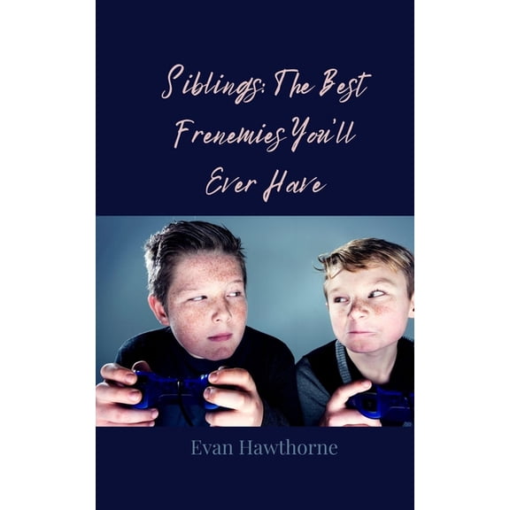 Siblings: The Best Frenemies You'll Ever Have, (Paperback)