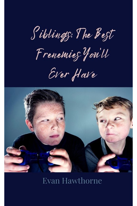 Siblings: The Best Frenemies You'll Ever Have, (Paperback)
