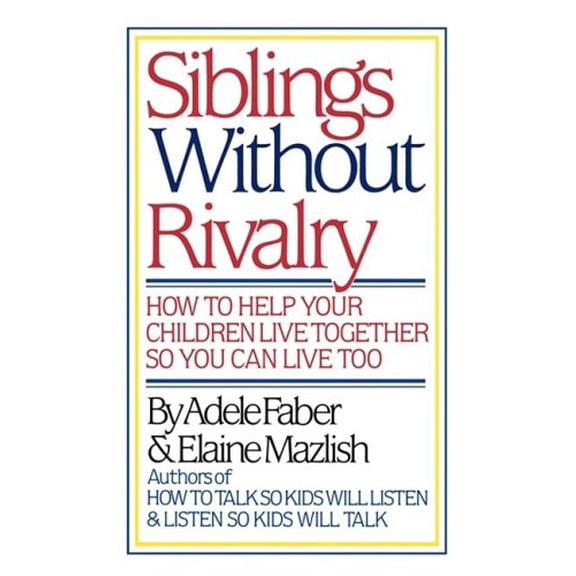 Pre-Owned Siblings Without Rivalry: How to Help Your Children Live Together So You Can Live Too (Hardcover) 0393024415 9780393024418