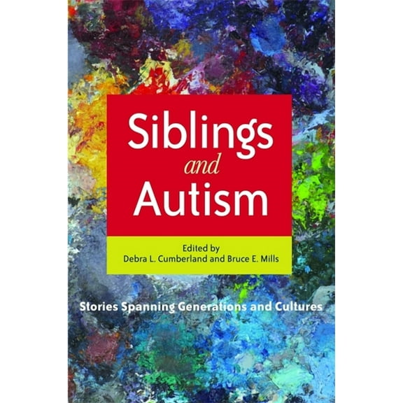 Siblings and Autism: Stories Spanning Generations and Cultures, (Paperback)