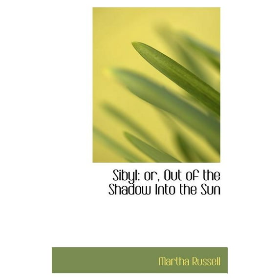 Sibyl : Or, Out of the Shadow Into the Sun (Hardcover)