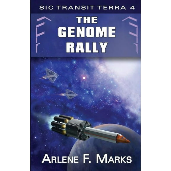 Sic Transit Terra The Genome Rally: Sic Transit Terra Book 4, Book 4, (Paperback)