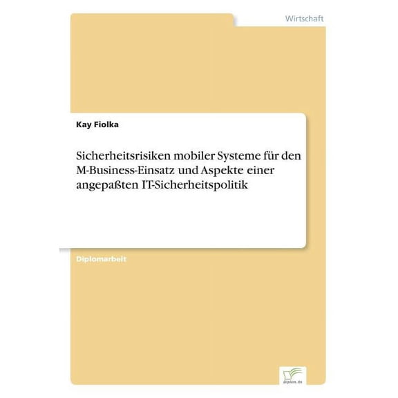 Sicherheitsrisiken mobiler Systeme fr den M-Business-Einsatz und Aspekte einer angepaten IT-Sicherheitspolitik, (Paperback)
