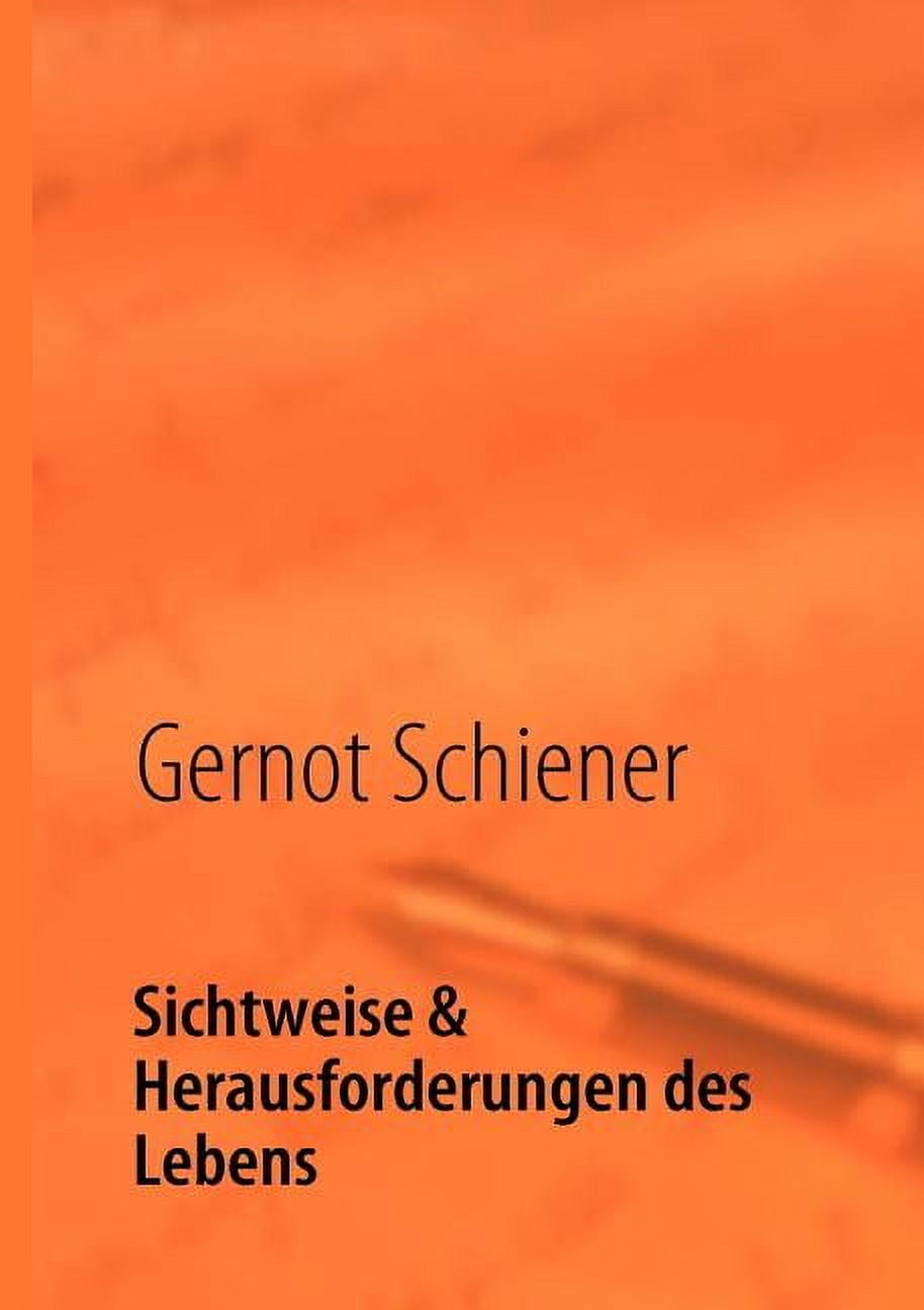Sichtweise &amp; Herausforderungen des Lebens: Leben heiÃt erleben - mein bewegtes Leben!, (Paperback)