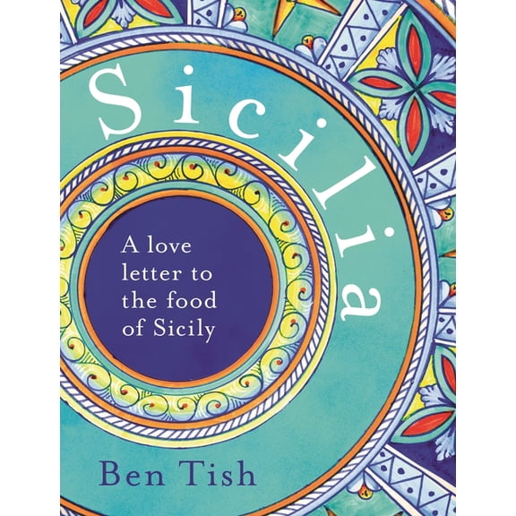 Sicilia: A Love Letter to the Food of Sicily, (Hardcover)
