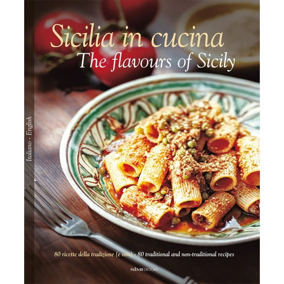 Sicilia in Cucina/The Flavours of Sicily, (Hardcover)