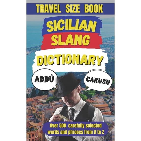 Slang Dictionary Around the World Sicilian Slang Dictionary: The Ultimate Sicilian Slang Survival Guide, Book 39, (Paperback)