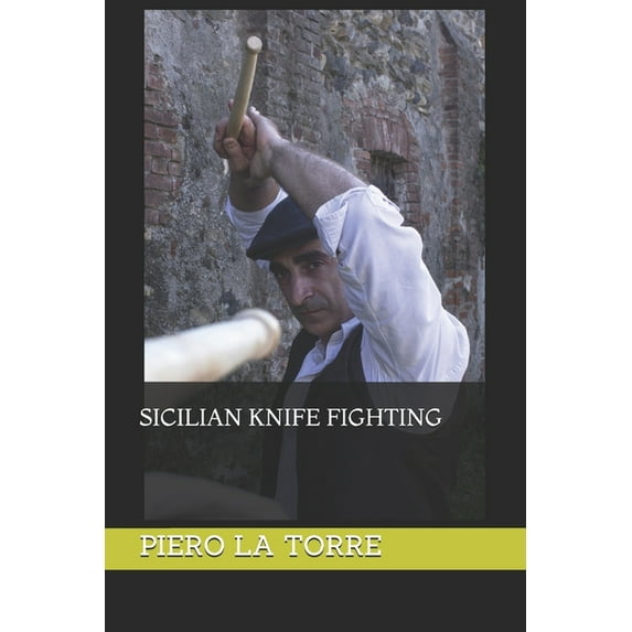 Sicilian knife fighting (Paperback) by Piero La Torre, Piero La Torre Autore