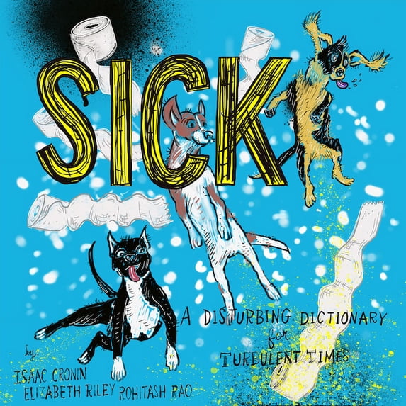 Sick: A Disturbing Dictionary for Turbulent Times, (Paperback)