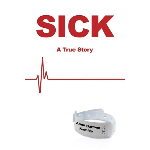 Sick: A True Story (Paperback)