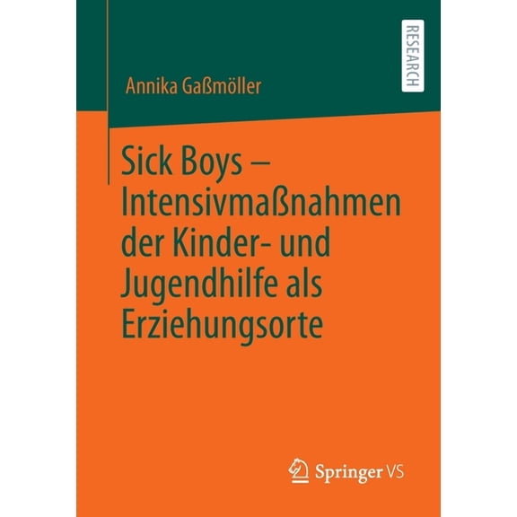 Sick Boys - Intensivmanahmen Der Kinder- Und Jugendhilfe ALS Erziehungsorte, (Paperback)