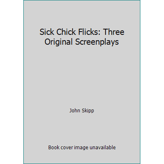 Pre-Owned Sick Chick Flicks: Three Original Screenplays (Paperback) 1587672227 9781587672224