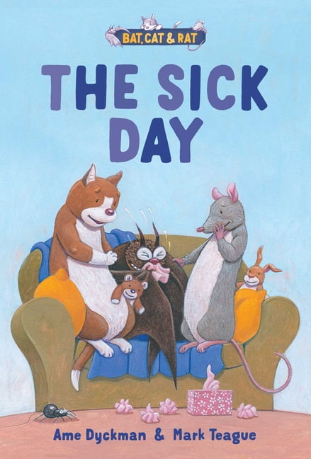 Bat, Cat & Rat The Sick Day: Three-And-A-Half Stories, Book 6, (Hardcover)