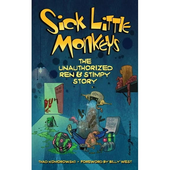 Sick Little Monkeys: The Unauthorized Ren &amp; Stimpy Story (hardback), (Hardcover)