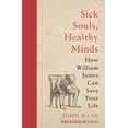 thumbnail image 1 of Sick Souls, Healthy Minds: How William James Can Save Your Life, (Paperback), 1 of 1
