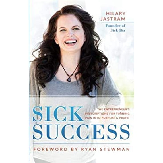 Pre-Owned Sick Success: The Entrepreneur's Prescriptions for Turning Pain Into Purpose and Profit (Paperback) 1640950303 9781640950306