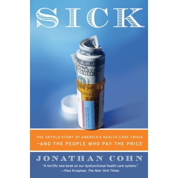 Pre-Owned Sick: The Untold Story of America's Health Care Crisis--And the People Who Pay the Price (Paperback) 0060580461 9780060580469