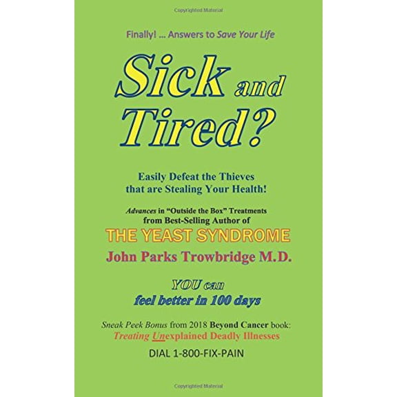 Pre-Owned Sick and Tired?: Easily Defeat the Thieves that are Stealing Your Health (Paperback) 0999011227 9780999011225