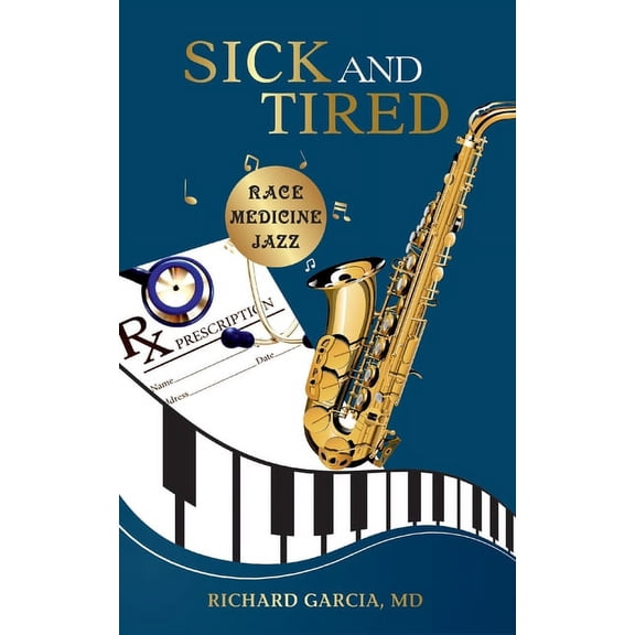 Sick and Tired: Race, Medicine, and Jazz, (Paperback)
