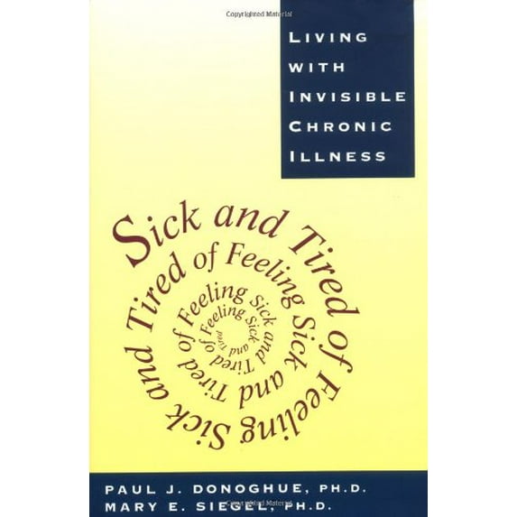 Pre-Owned Sick and Tired of Feeling Sick and Tired: Living with Invisible Chronic Illness (Hardcover) 0393034089 9780393034080