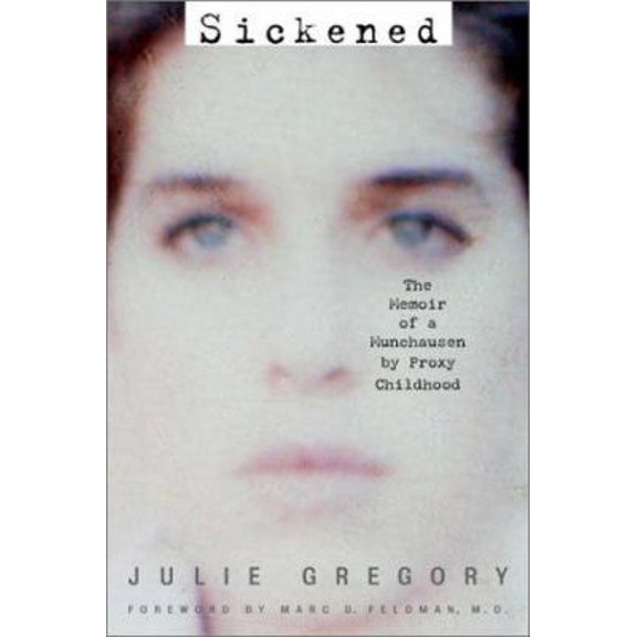 Pre-Owned Sickened: The Memoir of a Munchausen by Proxy Childhood (Hardcover) 0553803077 9780553803075