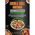 thumbnail image 1 of Sickle Cell Anemia Diet Cookbook for Beginners: Nutritious Recipes, Immune-Boosting Meals, And Dietary Tips To Manage Sy, (Paperback), 1 of 1