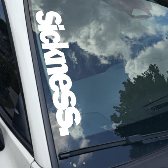 Sickness. Vinyl Decal Sticker Bumper Window UV & Water Resistance Banner 21" perfect fit for windshield Low life