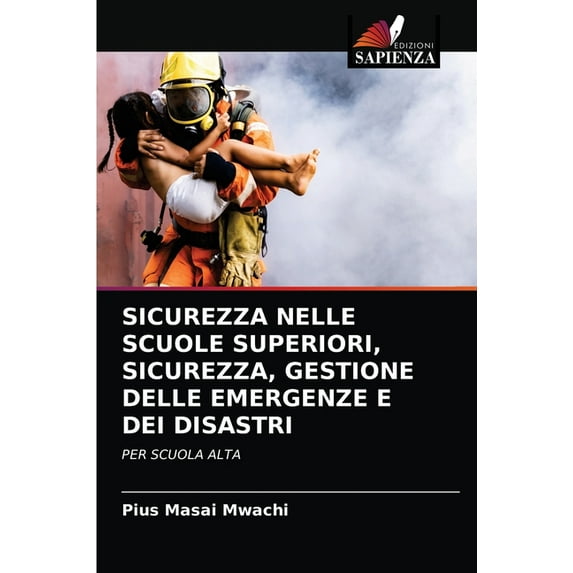 Sicurezza Nelle Scuole Superiori, Sicurezza, Gestione Delle Emergenze E Dei Disastri (Paperback)