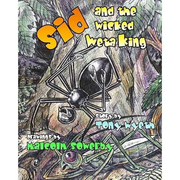 Sid and the Wicked Weta King: The awesome adventures of a spider named Sid, (Paperback)