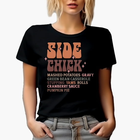 Side Chick, Mashed Potatoes, Gravy, Green Bean Casserole, Thanksgiving Day Gift, Black T-Shirt, XL