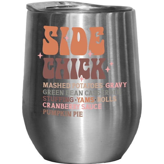 Side Chick, Mashed Potatoes, Gravy, Green Bean Casserole, Thanksgiving Day Merch Gift, Stainless Steel 12oz Wine Tumbler