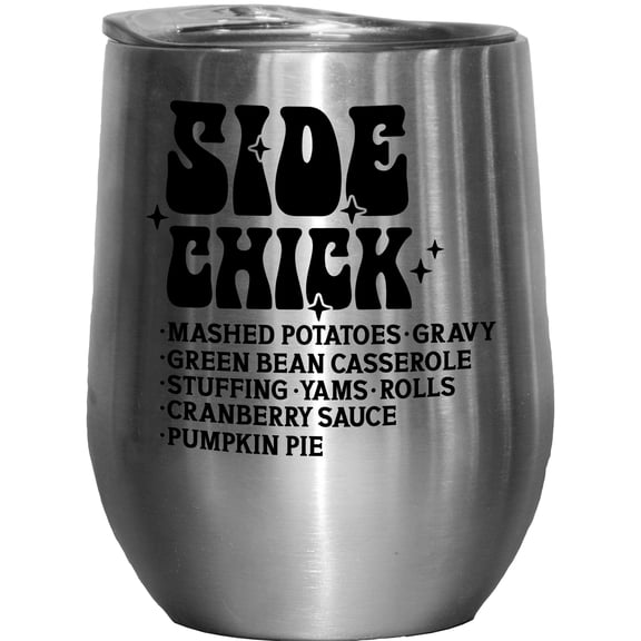 Side Chick, Mashed Potatoes, Gravy, Green Bean Casserole, Thanksgiving Day Themed Merch Gift, Stainless Steel 12oz Wine Tumbler