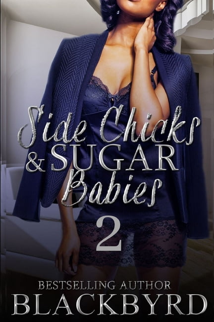 Side Chicks and Sugar Babies: Side Chicks And Sugar Babies : Part 2 (Series #2) (Paperback)