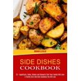 thumbnail image 1 of Side Dishes Cookbook: 25 + Appetizers, Sides, Dishes and Desserts That Your Family Will Love (A Yummy Corn Side Dish Coo, (Paperback), 1 of 1