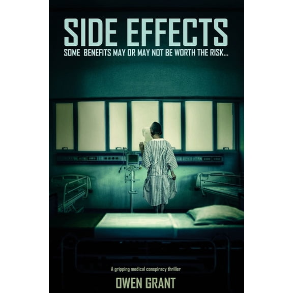 Side Effects: A Gripping Medical Conspiracy Thriller (Paperback) by Owen Grant