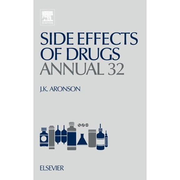 Side Effects of Drugs Annual Side Effects of Drugs Annual: A Worldwide Yearly Survey of New Data and Trends in Adverse Drug Reactions Volume 32, Book 32, (Hardcover)
