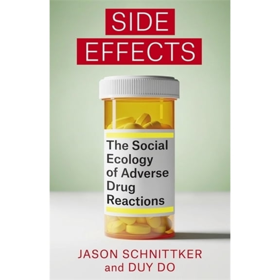 Side Effects: The Social Ecology of Adverse Drug Reactions, (Paperback)