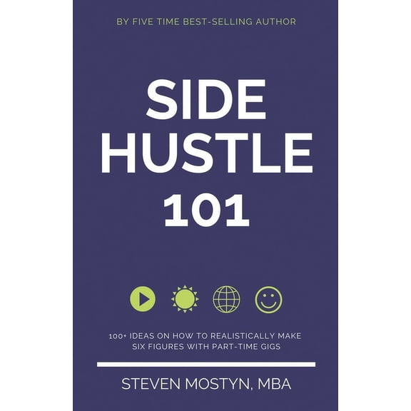 Side Hustle 101: 100+ Ideas on How to Realistically Make Six Figures with Part-Time Gigs (Paperback)